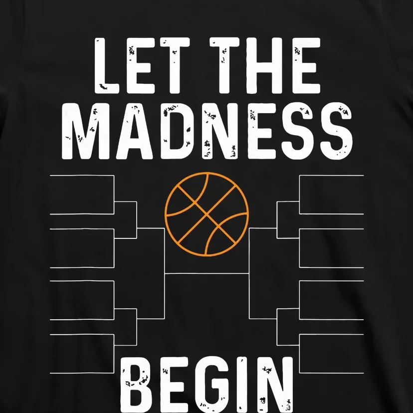 Basketball Bracket Let The Madness Begin Funny College T-Shirt