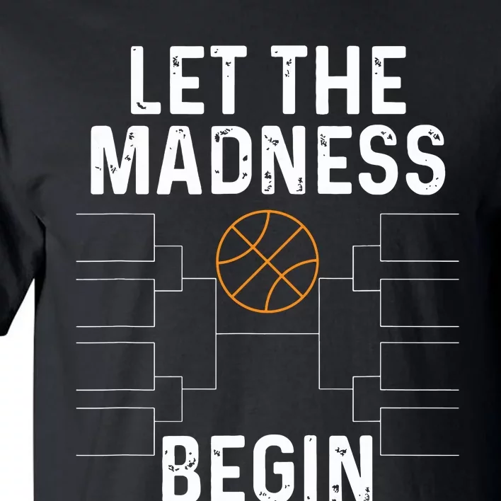 Basketball Bracket Let The Madness Begin Funny College Tall T-Shirt