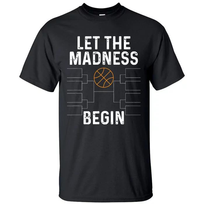 Basketball Bracket Let The Madness Begin Funny College Tall T-Shirt