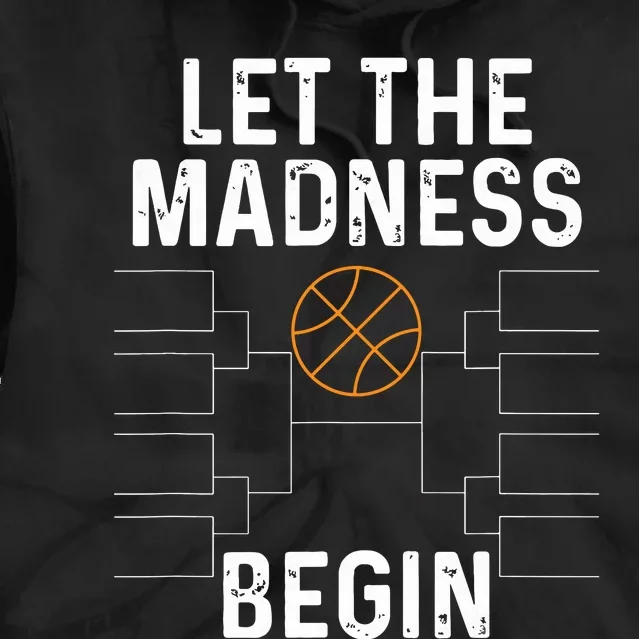 Basketball Bracket Let The Madness Begin Funny College Tie Dye Hoodie