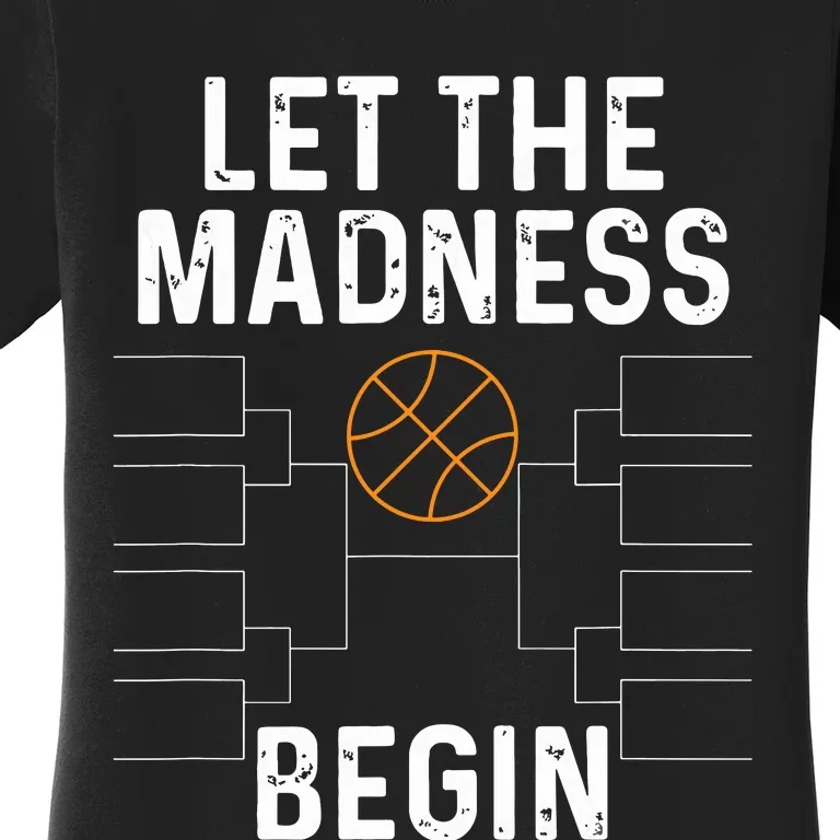 Basketball Bracket Let The Madness Begin Funny College Women's T-Shirt