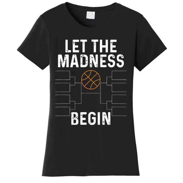 Basketball Bracket Let The Madness Begin Funny College Women's T-Shirt