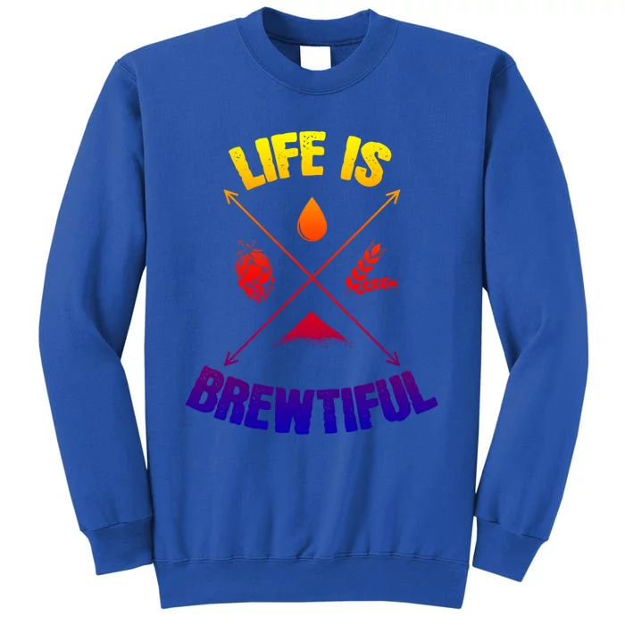 Brewing Beer Life Is Beautiful Gift Sweatshirt