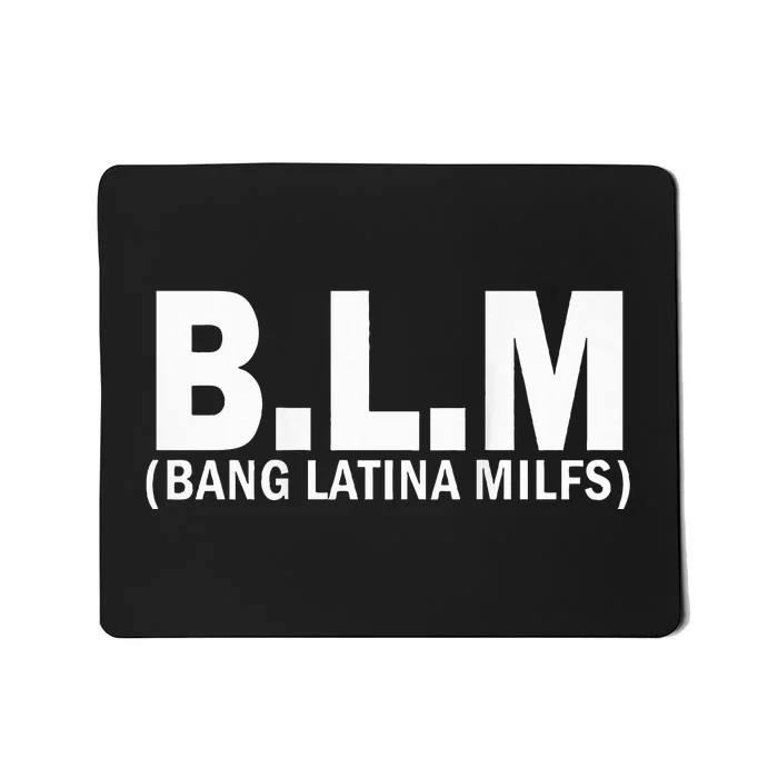 B.L.M Bang Latina Milfs Mousepad