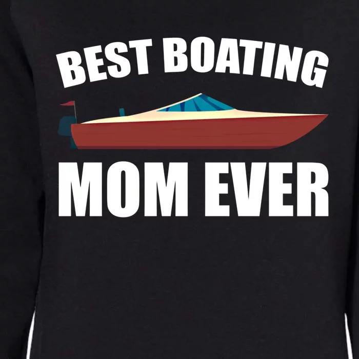 Best Boating Mom Ever Motorboat Great Gift Womens California Wash Sweatshirt