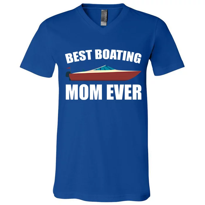 Best Boating Mom Ever Motorboat Great Gift V-Neck T-Shirt