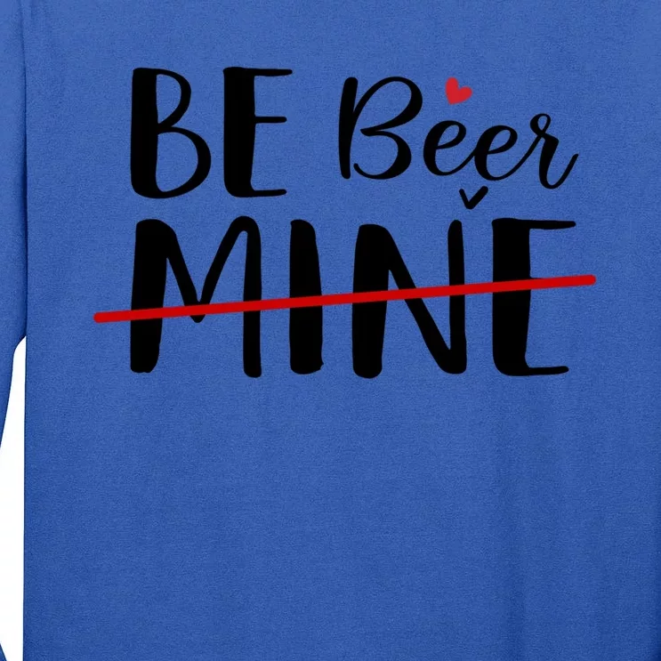 Be Beer Mine Funny Beer Lover Happy Valentine's Day Funny Gift Tall Long Sleeve T-Shirt