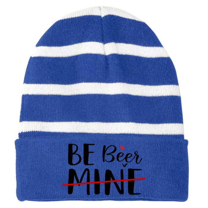 Be Beer Mine Funny Beer Lover Happy Valentine's Day Funny Gift Striped Beanie with Solid Band