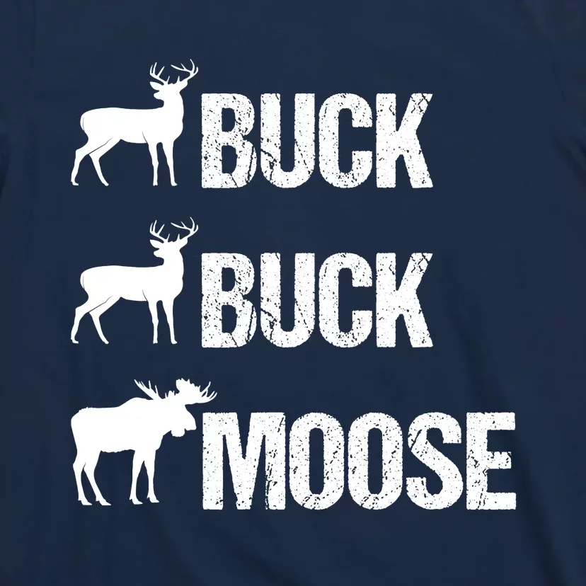 Buck Buck Moose Funny Moose Buck Hunting T-Shirt