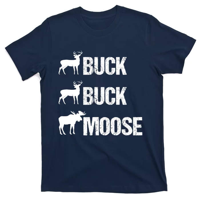 Buck Buck Moose Funny Moose Buck Hunting T-Shirt