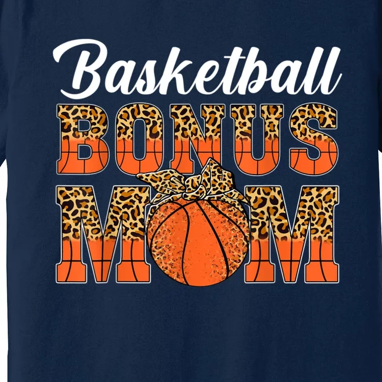 Basketball Bonus Mom Game Day Leopard Basketball Mothers Day Premium T-Shirt