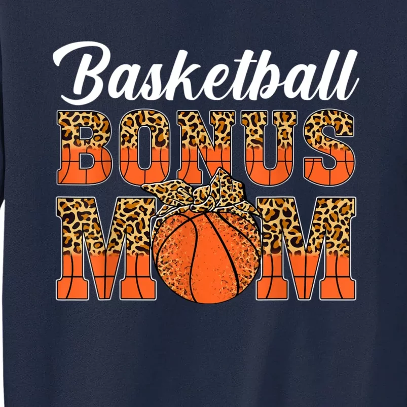 Basketball Bonus Mom Game Day Leopard Basketball Mothers Day Tall Sweatshirt