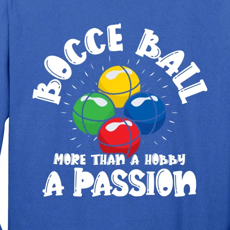 Bocce Ball More Than A Hobby A Passion Bocce Ball Gift Tall Long Sleeve T-Shirt