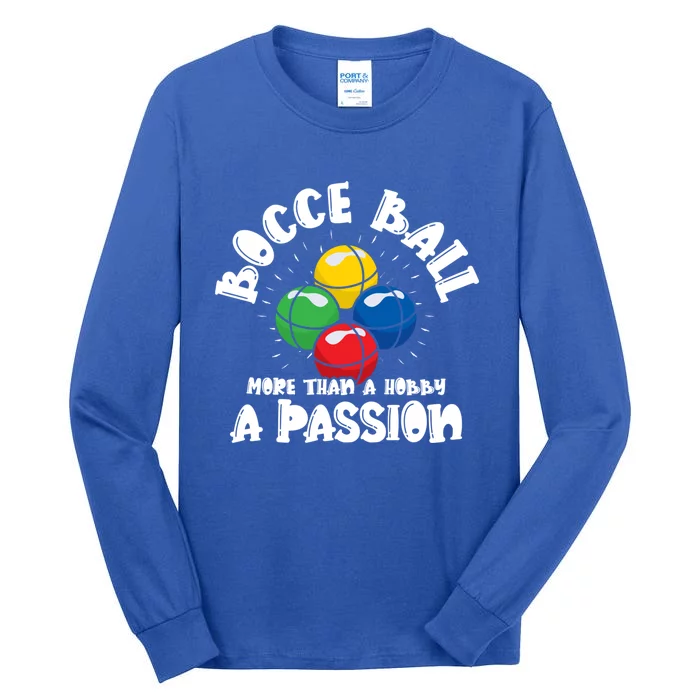 Bocce Ball More Than A Hobby A Passion Bocce Ball Gift Tall Long Sleeve T-Shirt