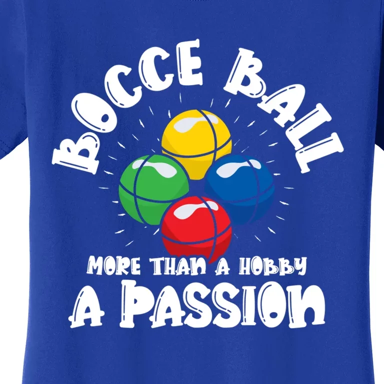 Bocce Ball More Than A Hobby A Passion Bocce Ball Gift Women's T-Shirt