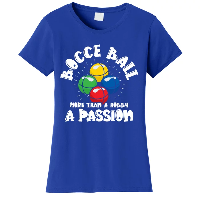 Bocce Ball More Than A Hobby A Passion Bocce Ball Gift Women's T-Shirt