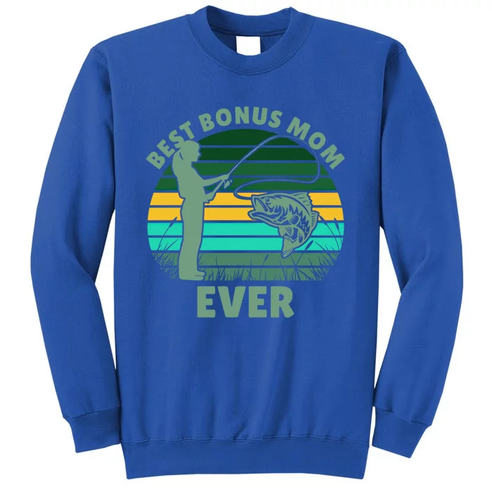 Best Bonus Mom Ever Fishing Cute Gift Tall Sweatshirt