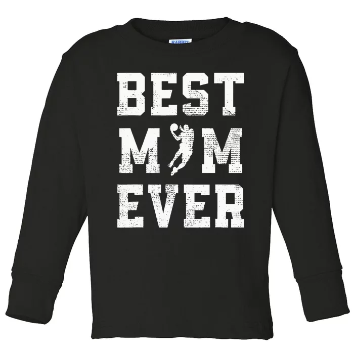 Best Basketball Mom Ever Mother's Day Mommy Gift Toddler Long Sleeve Shirt