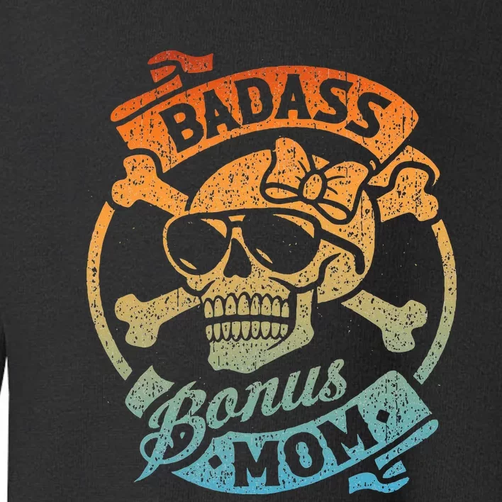 Badass Bonus Mom Stepmom Stepmother MotherS Day Toddler Sweatshirt