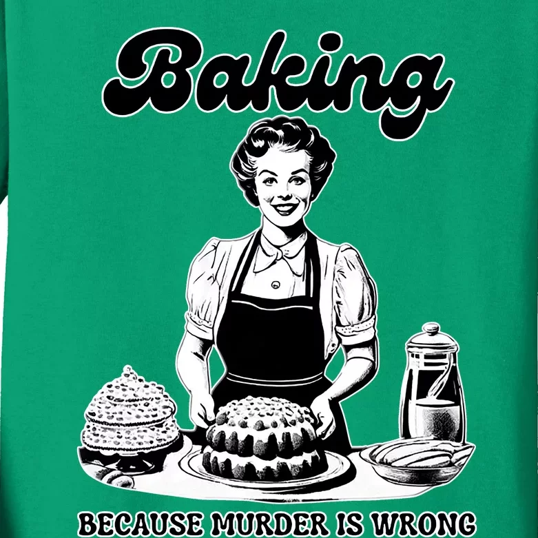 Baking Because Murder Is Wrong Kids Long Sleeve Shirt