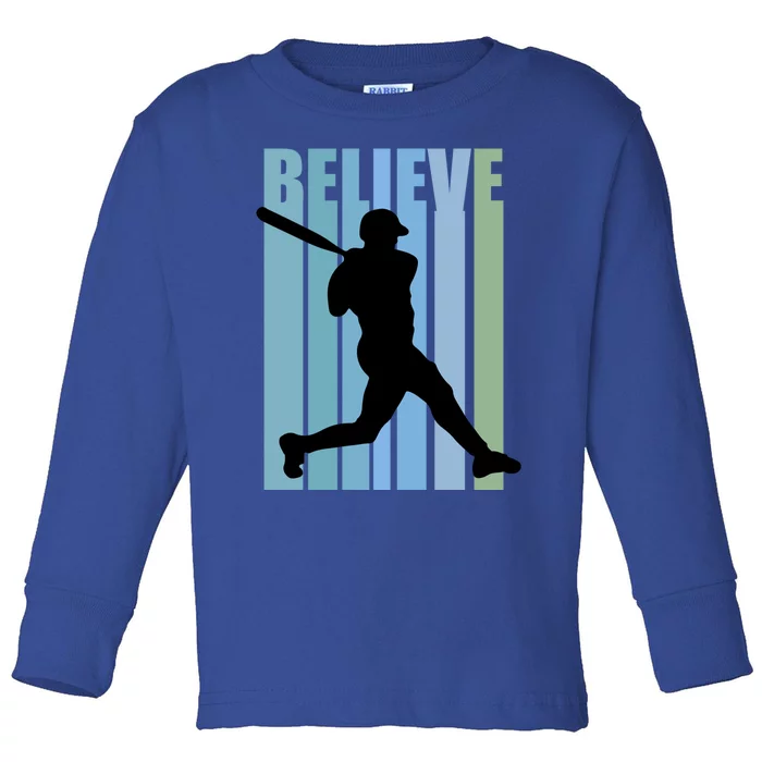 Believe Baseball Motivational Hitting Ball Retro Cool Great Gift Toddler Long Sleeve Shirt