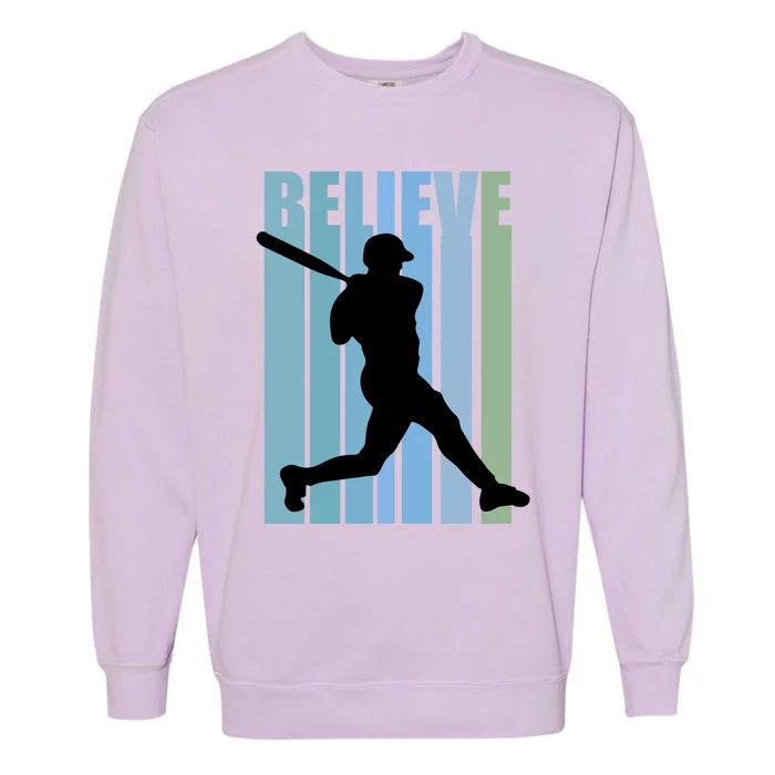 Believe Baseball Motivational Hitting Ball Retro Cool Great Gift Garment-Dyed Sweatshirt