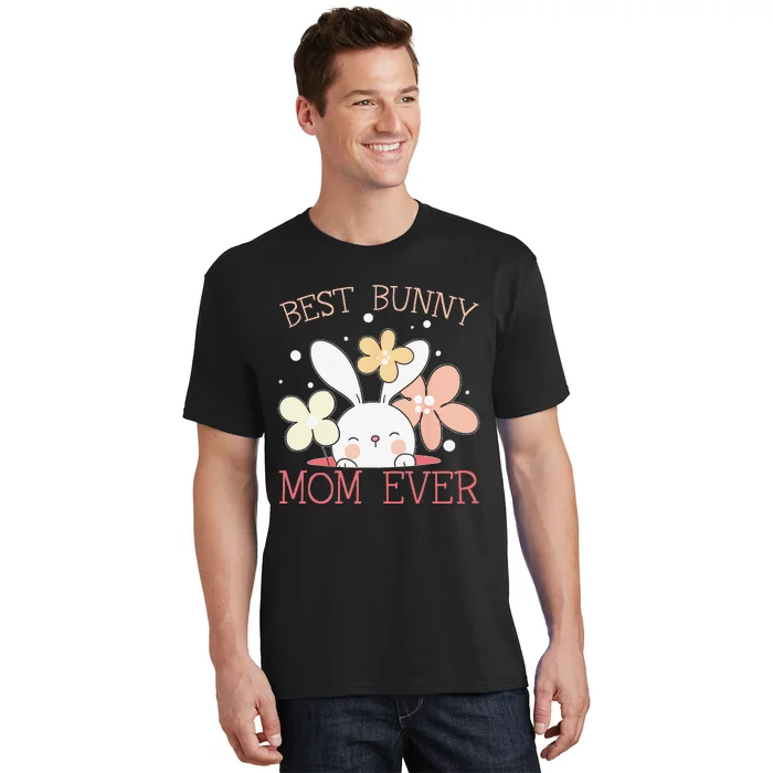 Best Bunny Mom Ever Rabbit Lover Mothers Day Mommy T-Shirt