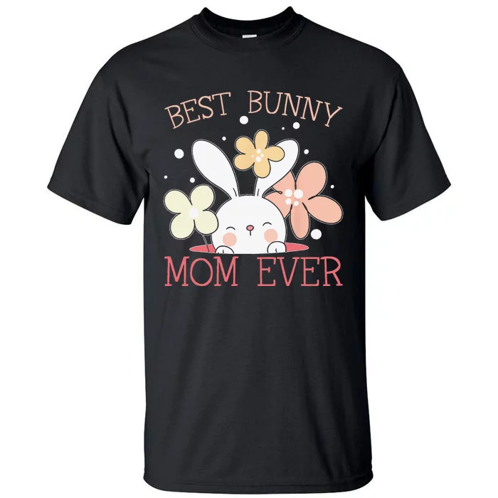 Best Bunny Mom Ever Rabbit Lover Mothers Day Mommy Tall T-Shirt