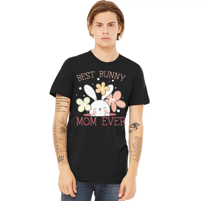 Best Bunny Mom Ever Rabbit Lover Mothers Day Mommy Premium T-Shirt