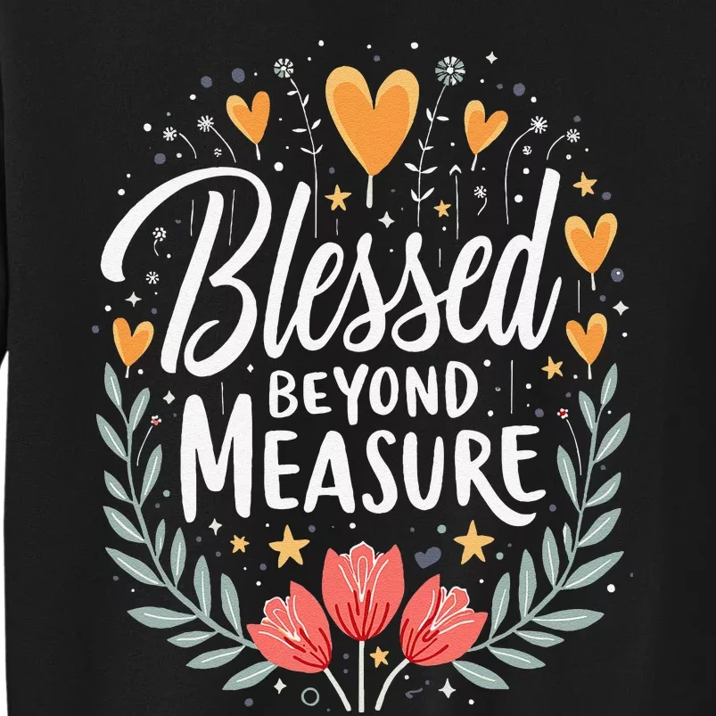 Blessed Beyond Measure Cute Floral Christian Tall Sweatshirt