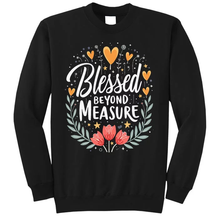 Blessed Beyond Measure Cute Floral Christian Tall Sweatshirt