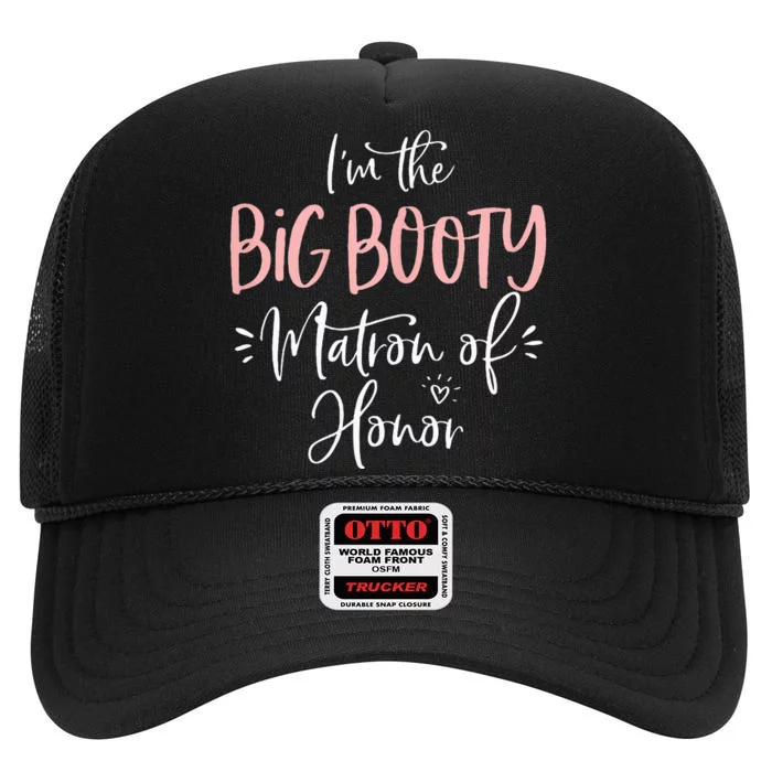 Big Booty Matron Of Honor Funny Matching Bachelorette Party High Crown Mesh Trucker Hat