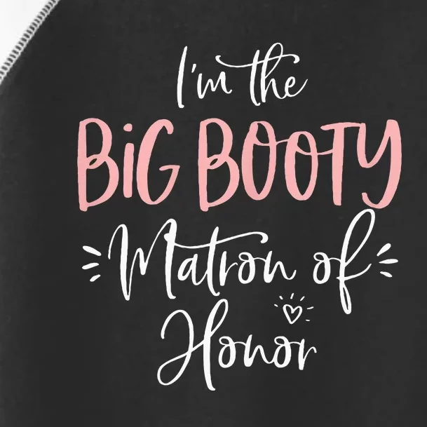 Big Booty Matron Of Honor Funny Matching Bachelorette Party Toddler Fine Jersey T-Shirt