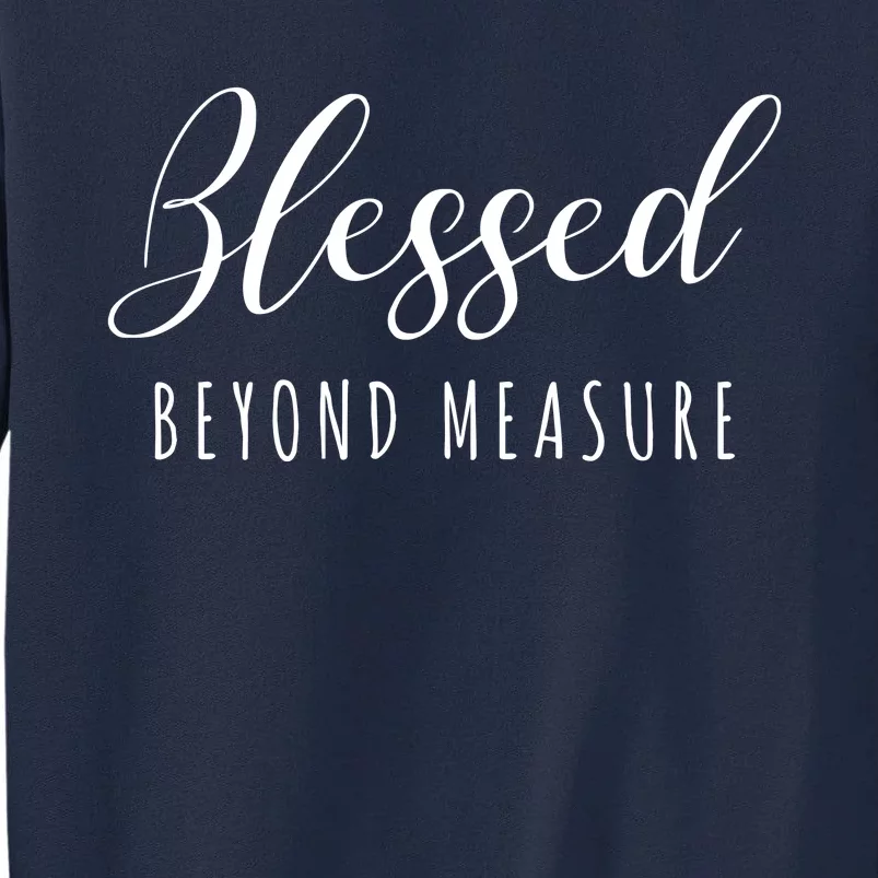 Blessed Beyond Measure Tall Sweatshirt