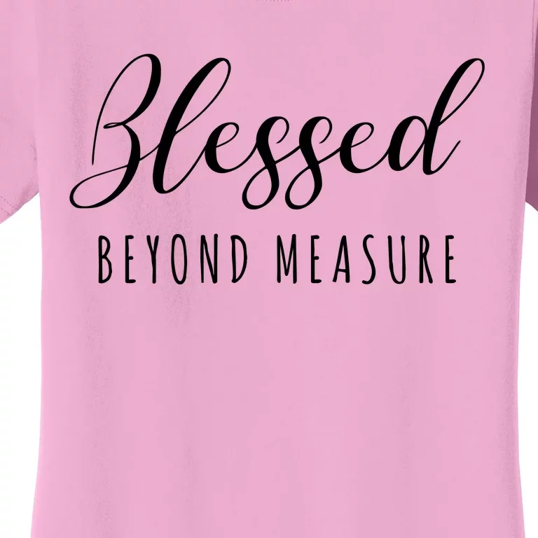 Blessed Beyond Measure Women's T-Shirt