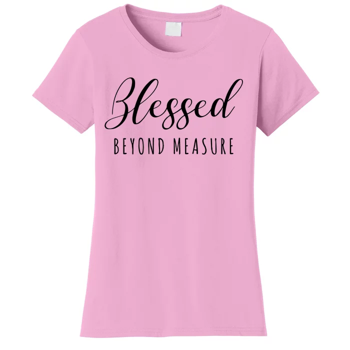 Blessed Beyond Measure Women's T-Shirt