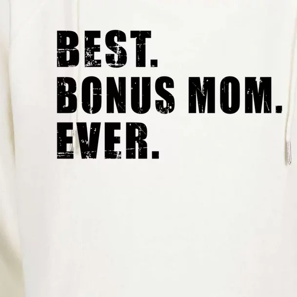 Best Bonus Mom Ever Cute Gift Womens Funnel Neck Pullover Hood