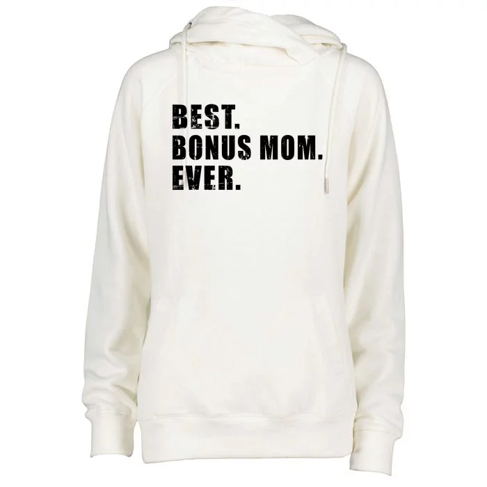 Best Bonus Mom Ever Cute Gift Womens Funnel Neck Pullover Hood