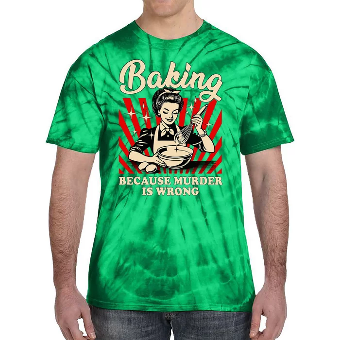 Baking Because Murder Is Wrong Tie-Dye T-Shirt