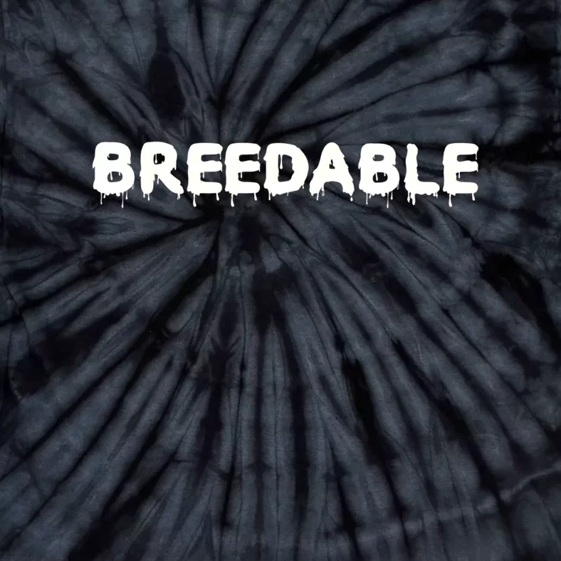 #Breedable... Breed Me. Tie-Dye T-Shirt