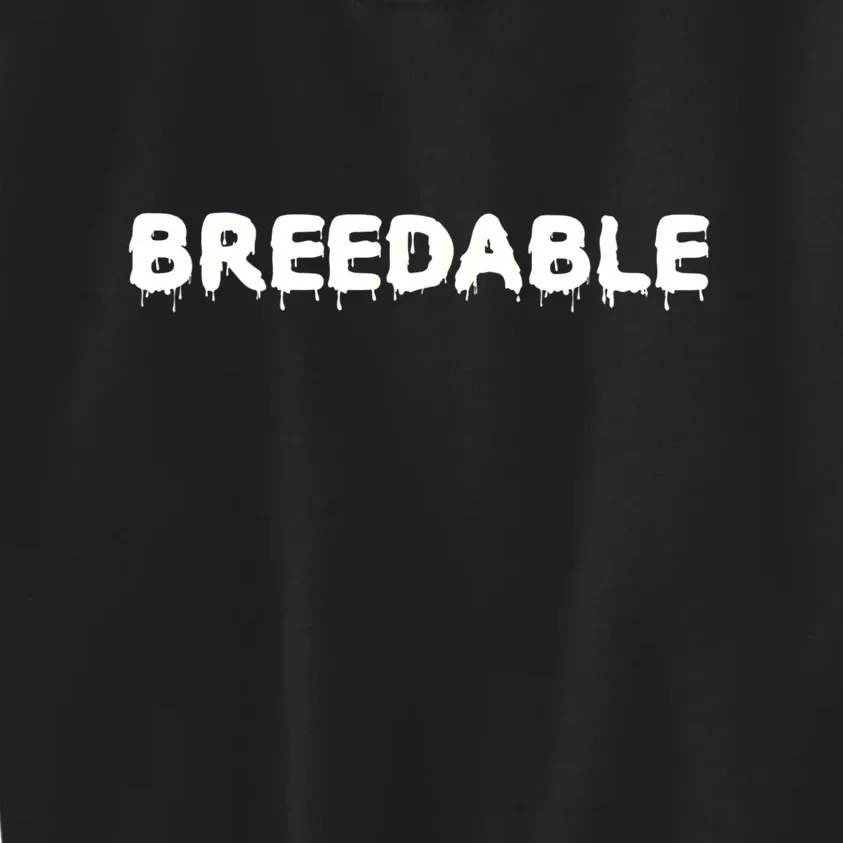 #Breedable... Breed Me. Kids Sweatshirt