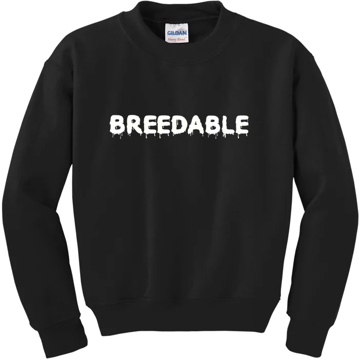 #Breedable... Breed Me. Kids Sweatshirt