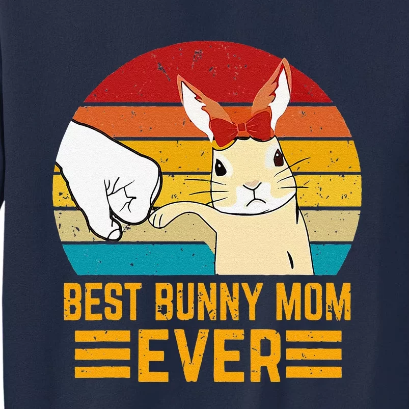 Best Bunny Mom Ever Rabbit Bunny Tall Sweatshirt