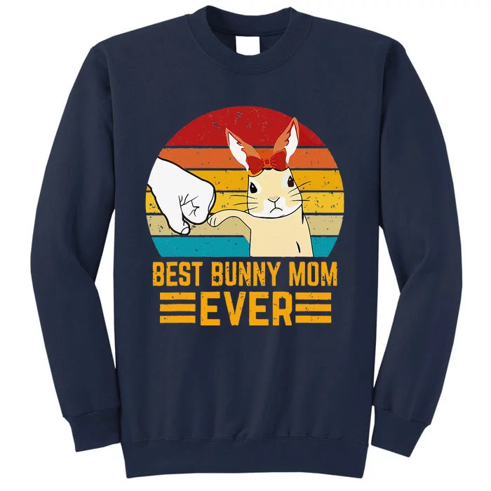 Best Bunny Mom Ever Rabbit Bunny Tall Sweatshirt