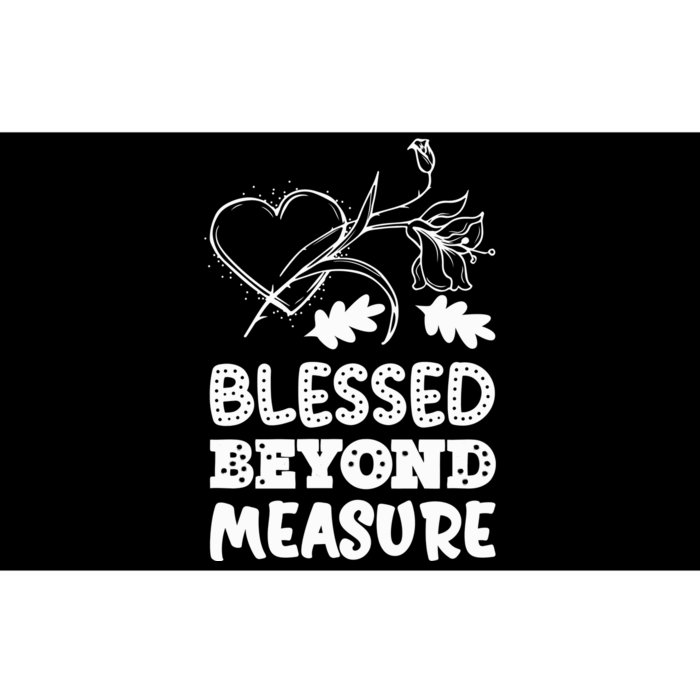 BLESSED BEYOND MEASURE Bumper Sticker