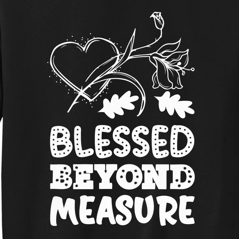 BLESSED BEYOND MEASURE Tall Sweatshirt