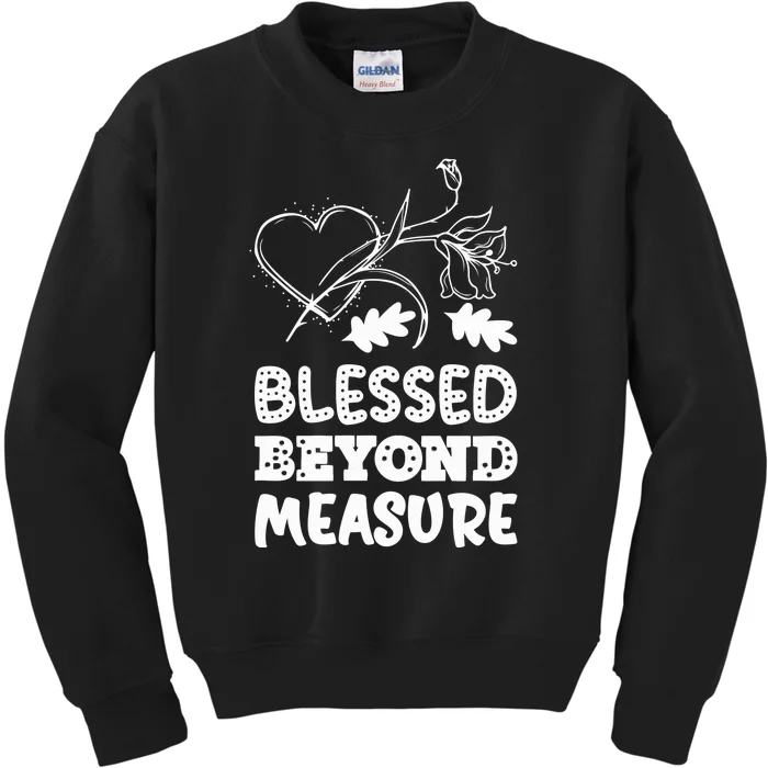 BLESSED BEYOND MEASURE Kids Sweatshirt