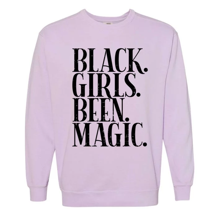 Black Been Magic Melanin African American History Gift Garment-Dyed Sweatshirt