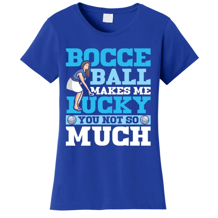 Bocce Ball Makes Me Lucky Bocce Ball Gift Women's T-Shirt