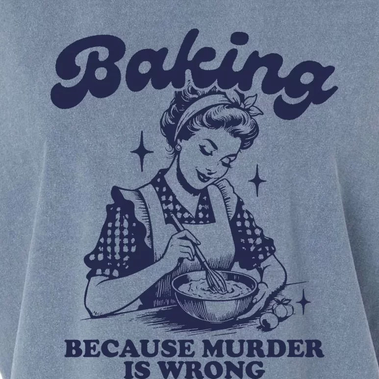 Baking Because Murder Is Wrong Garment-Dyed Women's Muscle Tee